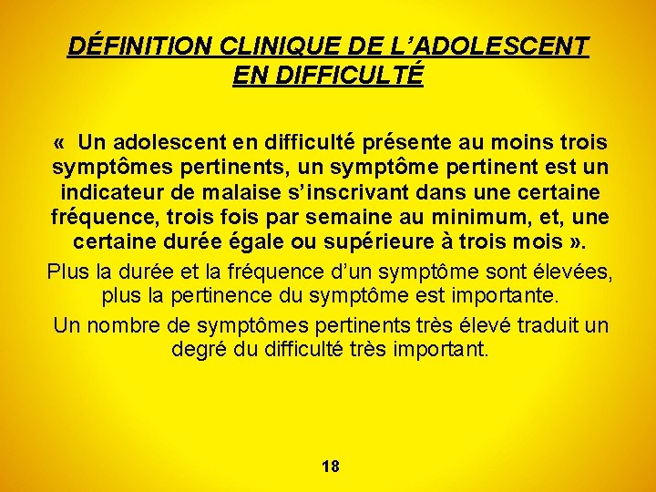 DÉFINITION CLINIQUE DE L’ADOLESCENT EN DIFFICULTÉ « Un adolescent en difficulté présente au moins