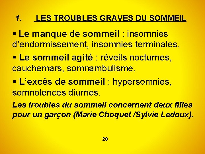 1. LES TROUBLES GRAVES DU SOMMEIL Le manque de sommeil : insomnies d’endormissement, insomnies