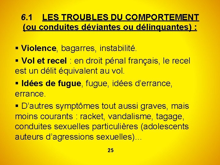 6. 1 LES TROUBLES DU COMPORTEMENT (ou conduites déviantes ou délinquantes) : Violence, bagarres,
