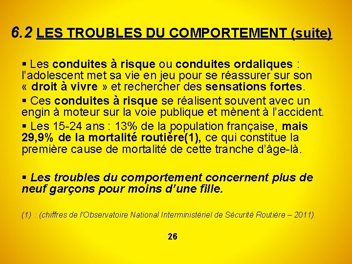 6. 2 LES TROUBLES DU COMPORTEMENT (suite) Les conduites à risque ou conduites ordaliques