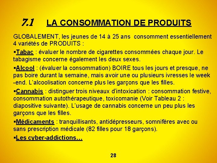 7. 1 LA CONSOMMATION DE PRODUITS GLOBALEMENT, les jeunes de 14 à 25 ans