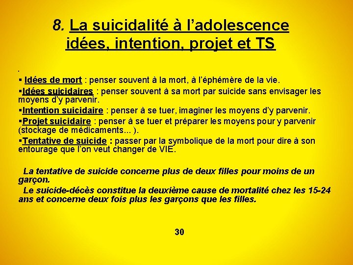 8. La suicidalité à l’adolescence idées, intention, projet et TS • Idées de mort