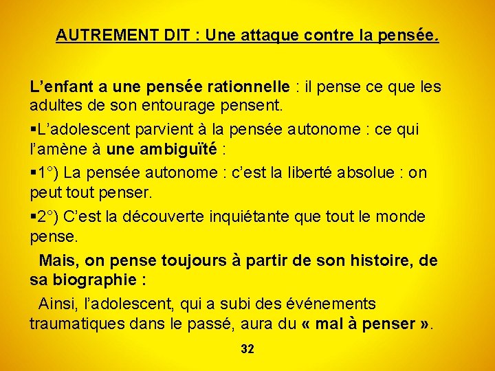AUTREMENT DIT : Une attaque contre la pensée. L’enfant a une pensée rationnelle :