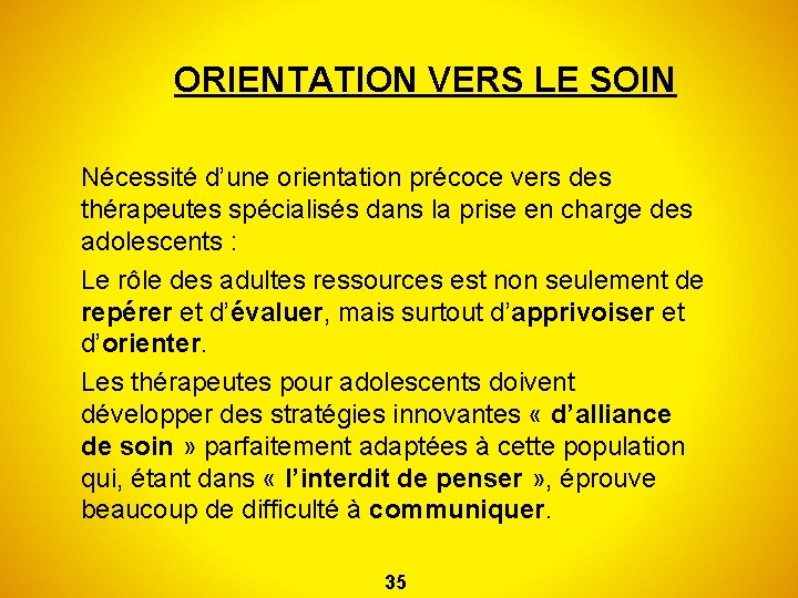 ORIENTATION VERS LE SOIN Nécessité d’une orientation précoce vers des thérapeutes spécialisés dans la