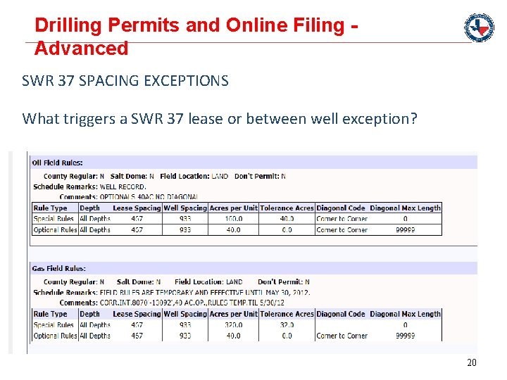 Drilling Permits and Online Filing Advanced SWR 37 SPACING EXCEPTIONS What triggers a SWR