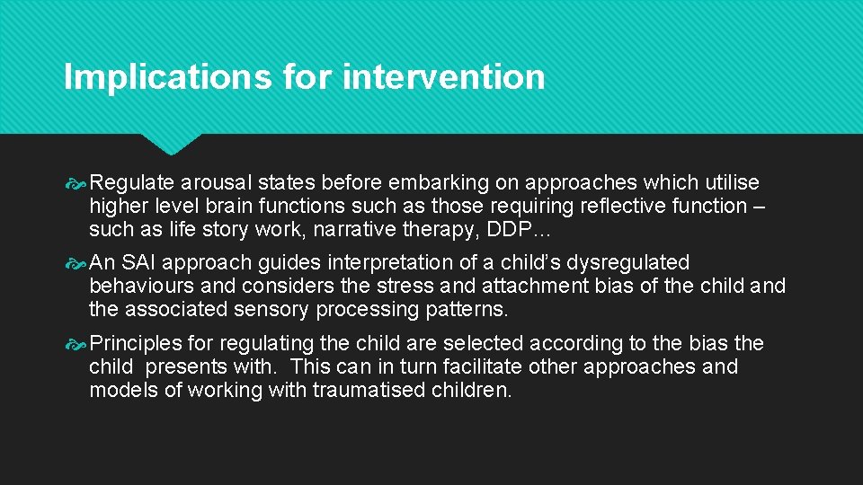 Implications for intervention Regulate arousal states before embarking on approaches which utilise higher level