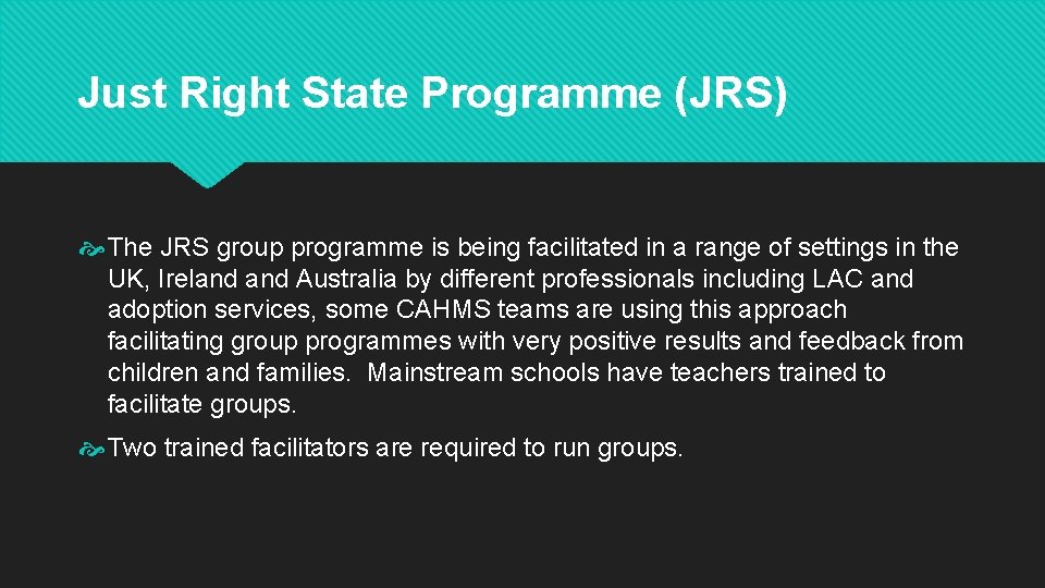 Just Right State Programme (JRS) The JRS group programme is being facilitated in a