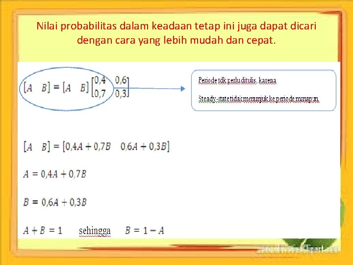 Nilai probabilitas dalam keadaan tetap ini juga dapat dicari dengan cara yang lebih mudah