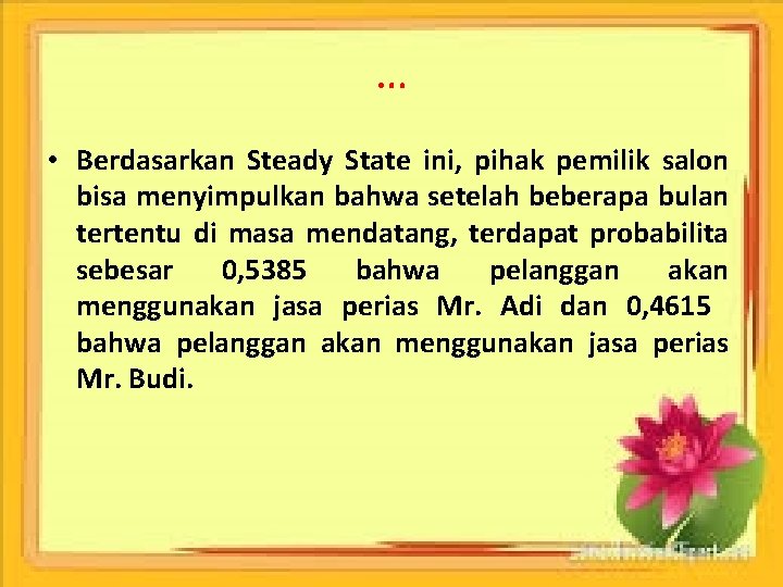 … • Berdasarkan Steady State ini, pihak pemilik salon bisa menyimpulkan bahwa setelah beberapa