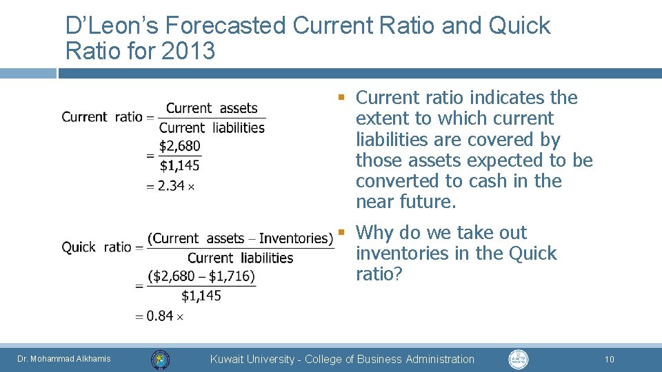 D’Leon’s Forecasted Current Ratio and Quick Ratio for 2013 § Current ratio indicates the