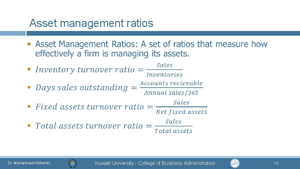 Asset management ratios § Dr. Mohammad Alkhamis Kuwait University - College of Business Administration