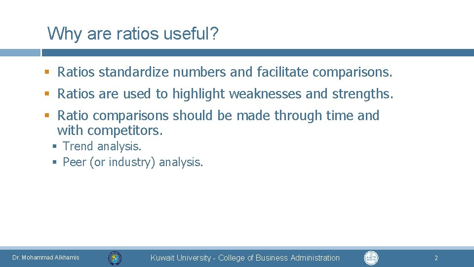 Why are ratios useful? § Ratios standardize numbers and facilitate comparisons. § Ratios are