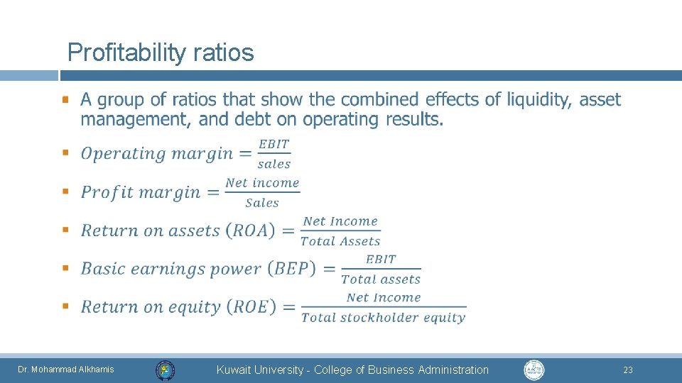 Profitability ratios § Dr. Mohammad Alkhamis Kuwait University - College of Business Administration 23