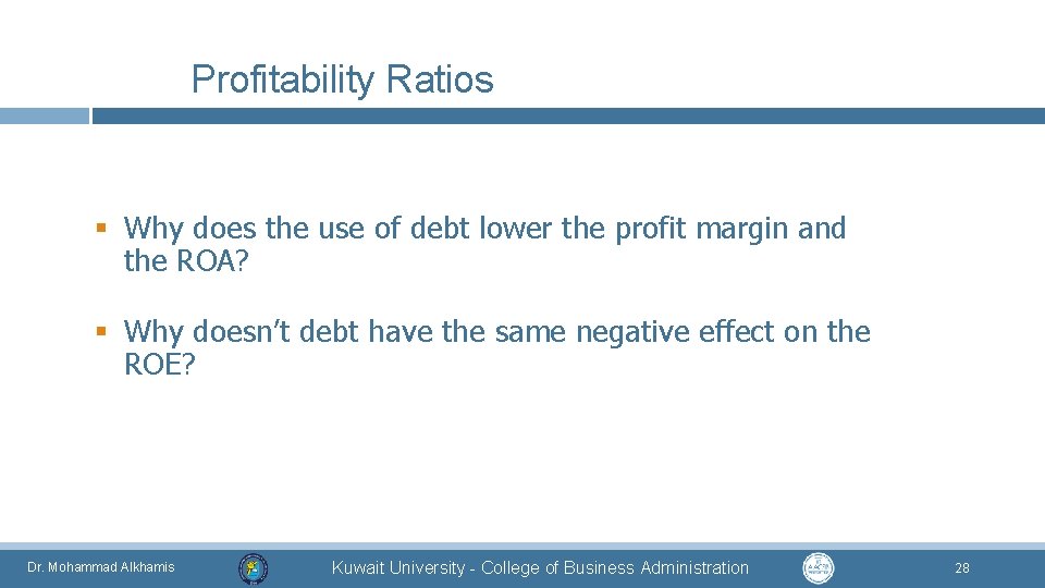 Profitability Ratios § Why does the use of debt lower the profit margin and