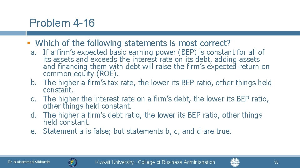 Problem 4 -16 § Which of the following statements is most correct? a. If
