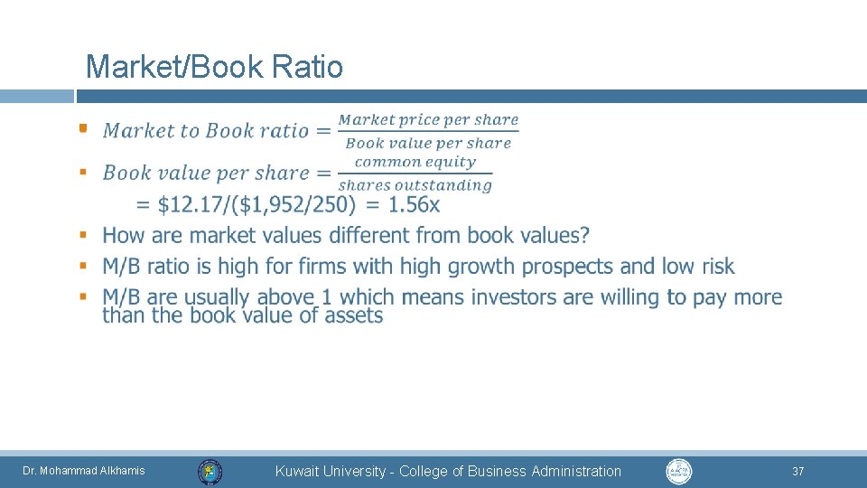 Market/Book Ratio § Dr. Mohammad Alkhamis Kuwait University - College of Business Administration 37