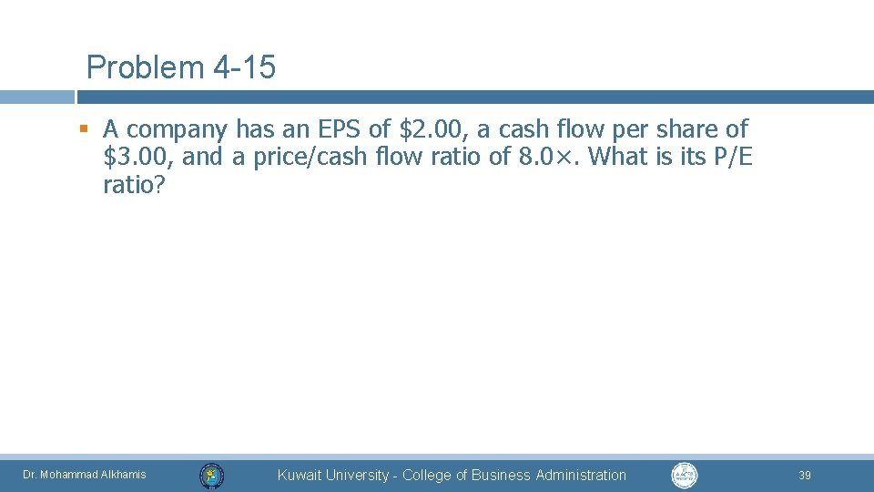 Problem 4 -15 § A company has an EPS of $2. 00, a cash