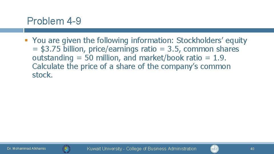 Problem 4 -9 § You are given the following information: Stockholders’ equity = $3.