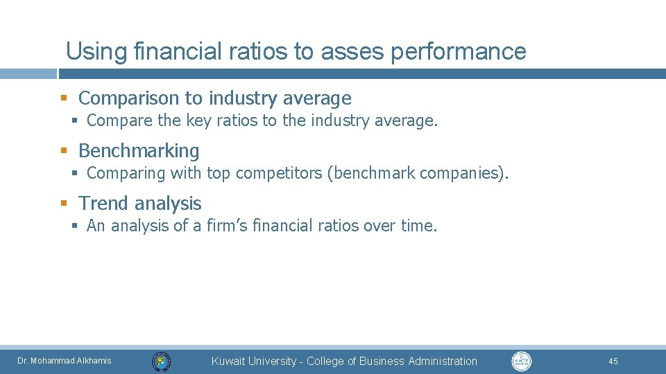 Using financial ratios to asses performance § Comparison to industry average § Compare the