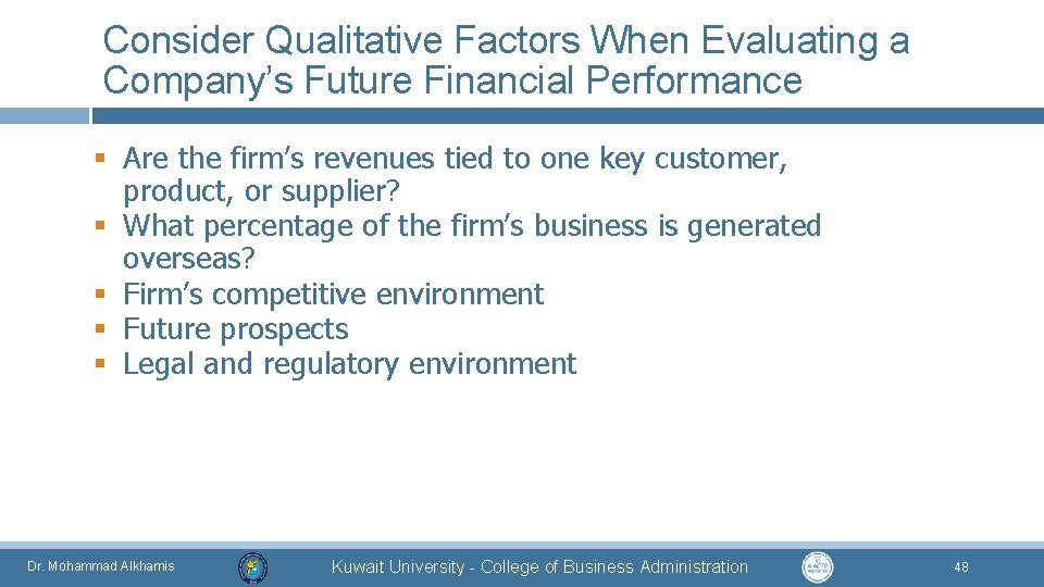 Consider Qualitative Factors When Evaluating a Company’s Future Financial Performance § Are the firm’s