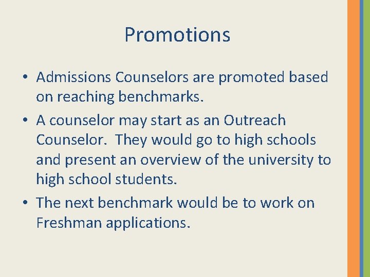 Promotions • Admissions Counselors are promoted based on reaching benchmarks. • A counselor may