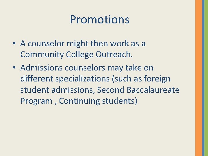 Promotions • A counselor might then work as a Community College Outreach. • Admissions