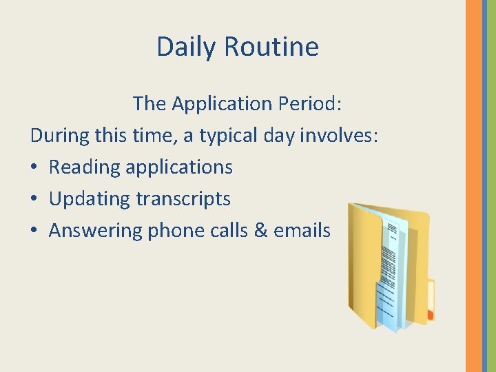 Daily Routine The Application Period: During this time, a typical day involves: • Reading