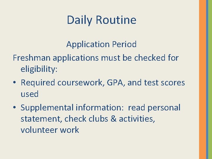 Daily Routine Application Period Freshman applications must be checked for eligibility: • Required coursework,