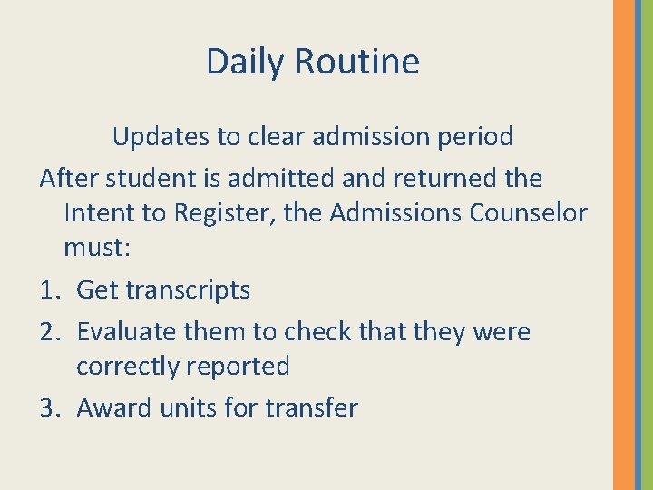 Daily Routine Updates to clear admission period After student is admitted and returned the