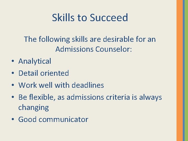 Skills to Succeed • • • The following skills are desirable for an Admissions