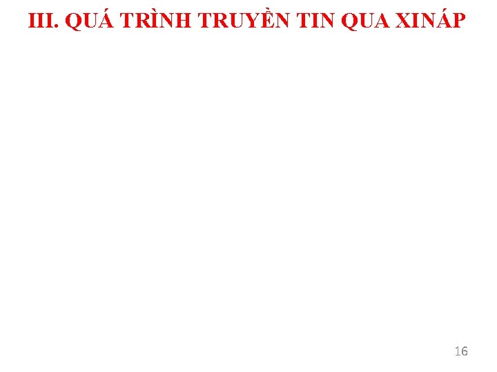 III. QUÁ TRÌNH TRUYỀN TIN QUA XINÁP 16 