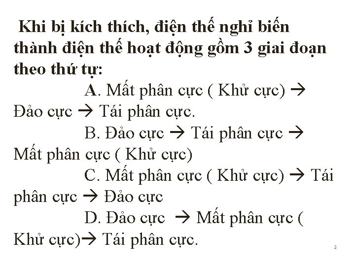 Khi bị kích thích, điện thế nghỉ biến thành điện thế hoạt động gồm