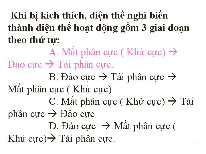 Khi bị kích thích, điện thế nghỉ biến thành điện thế hoạt động gồm