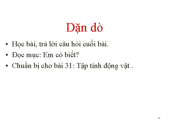 Dặn dò • Học bài, trả lời câu hỏi cuối bài. • Đọc mục: