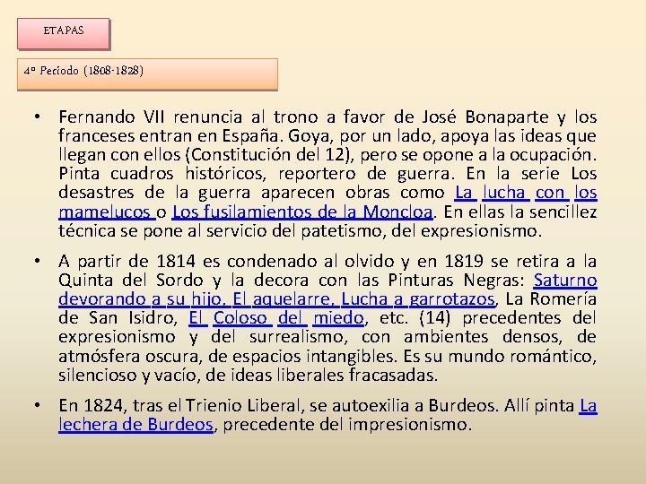 ETAPAS 4º Periodo (1808 -1828) • Fernando VII renuncia al trono a favor de