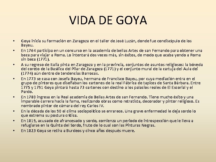 VIDA DE GOYA • • Goya inicia su formación en Zaragoza en el taller