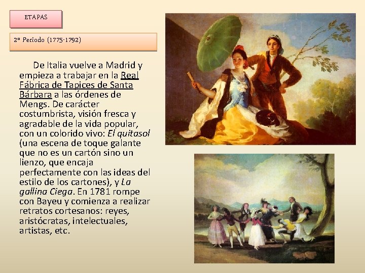 ETAPAS 2º Periodo (1775 -1792) De Italia vuelve a Madrid y empieza a trabajar