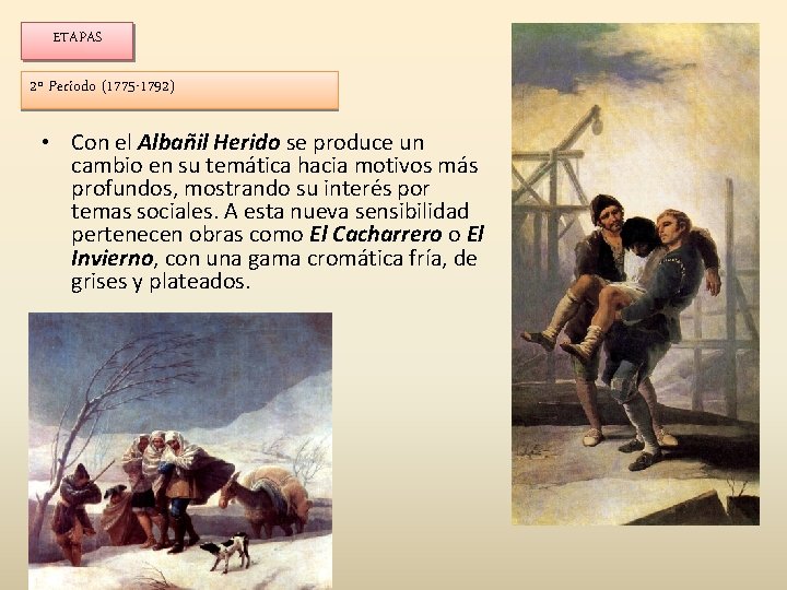 ETAPAS 2º Periodo (1775 -1792) • Con el Albañil Herido se produce un cambio