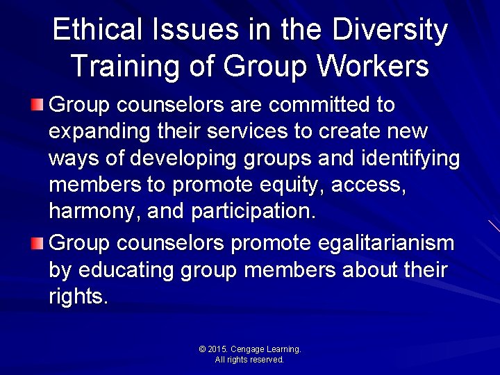 Ethical Issues in the Diversity Training of Group Workers Group counselors are committed to
