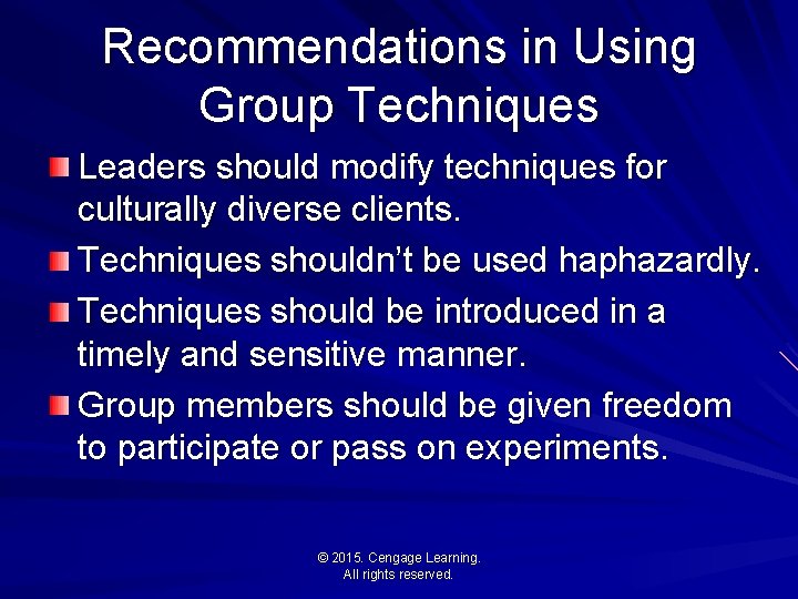 Recommendations in Using Group Techniques Leaders should modify techniques for culturally diverse clients. Techniques