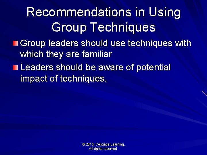 Recommendations in Using Group Techniques Group leaders should use techniques with which they are