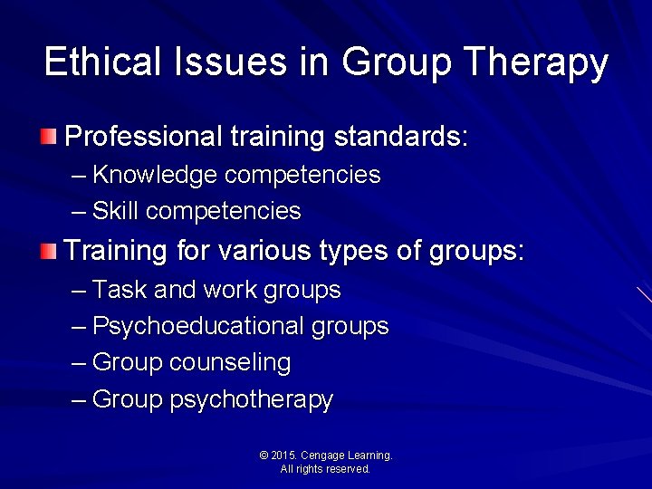 Ethical Issues in Group Therapy Professional training standards: – Knowledge competencies – Skill competencies