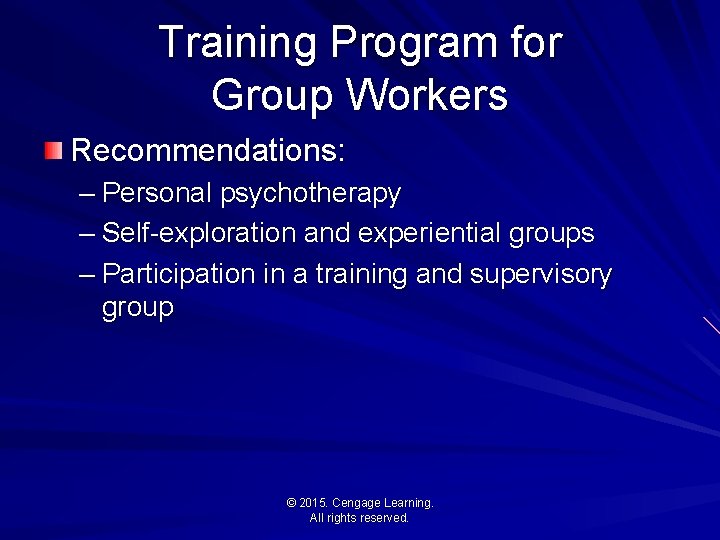 Training Program for Group Workers Recommendations: – Personal psychotherapy – Self-exploration and experiential groups