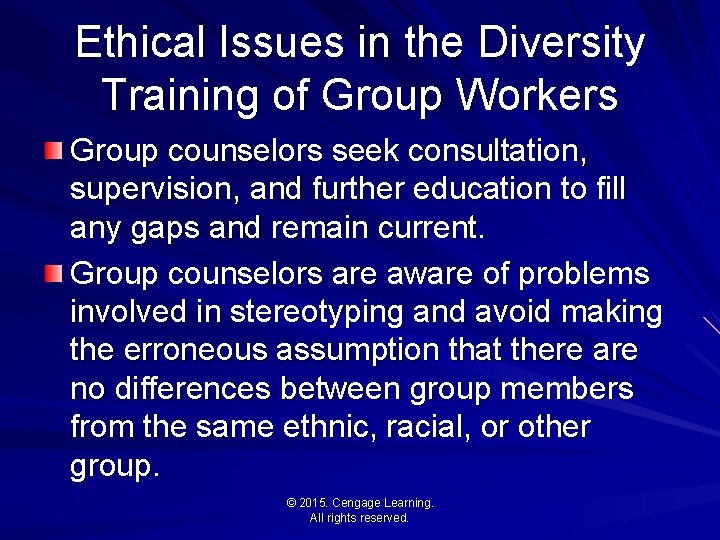 Ethical Issues in the Diversity Training of Group Workers Group counselors seek consultation, supervision,