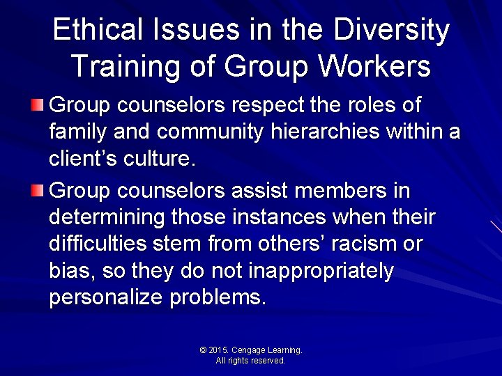 Ethical Issues in the Diversity Training of Group Workers Group counselors respect the roles