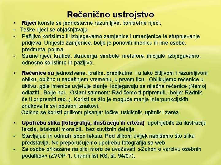 Rečenično ustrojstvo • Riječi koriste se jednostavne, razumljive, konkretne rijeći, - Teške riječi se