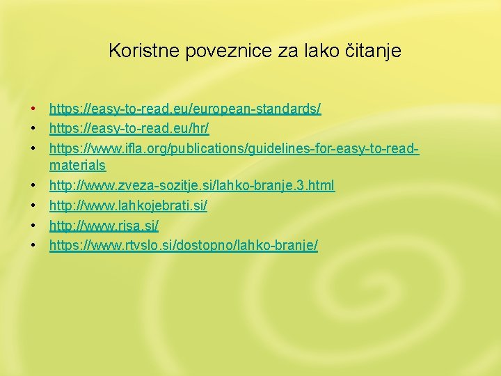 Koristne poveznice za lako čitanje • https: //easy-to-read. eu/european-standards/ • https: //easy-to-read. eu/hr/ •