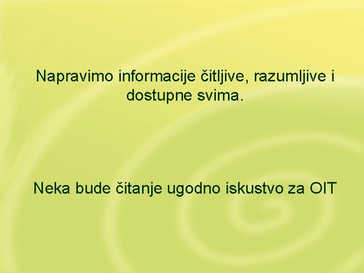 Napravimo informacije čitljive, razumljive i dostupne svima. Neka bude čitanje ugodno iskustvo za OIT