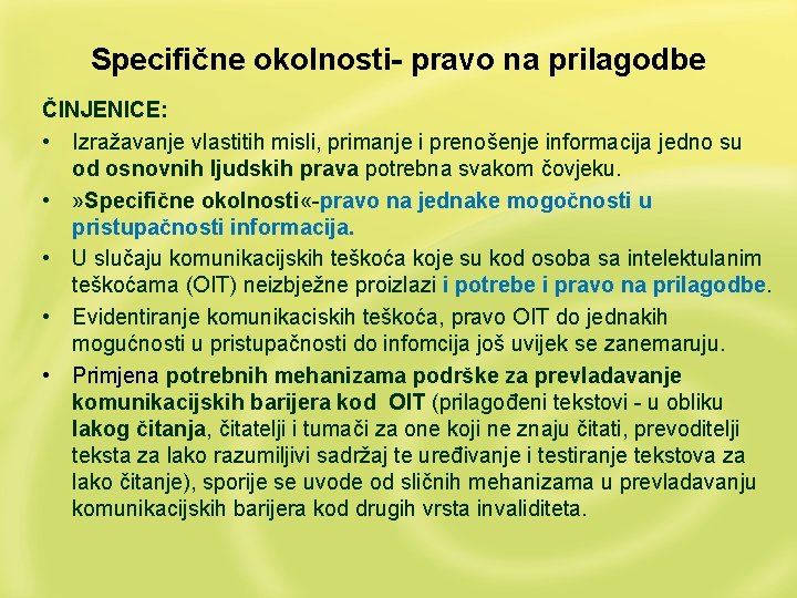 Specifične okolnosti- pravo na prilagodbe ČINJENICE: • Izražavanje vlastitih misli, primanje i prenošenje informacija