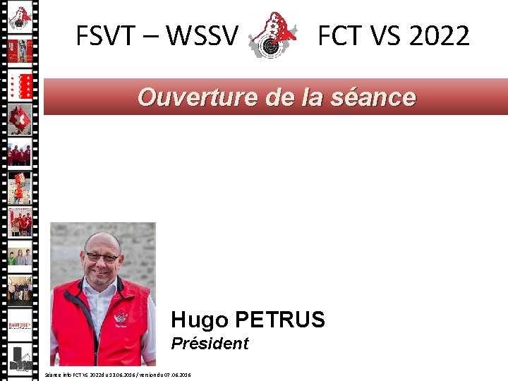 FSVT – WSSV FCT VS 2022 Ouverture de la séance Hugo PETRUS Président Séance FSVT – WSSV FCT VS 2022 Ouverture de la séance Hugo PETRUS Président Séance